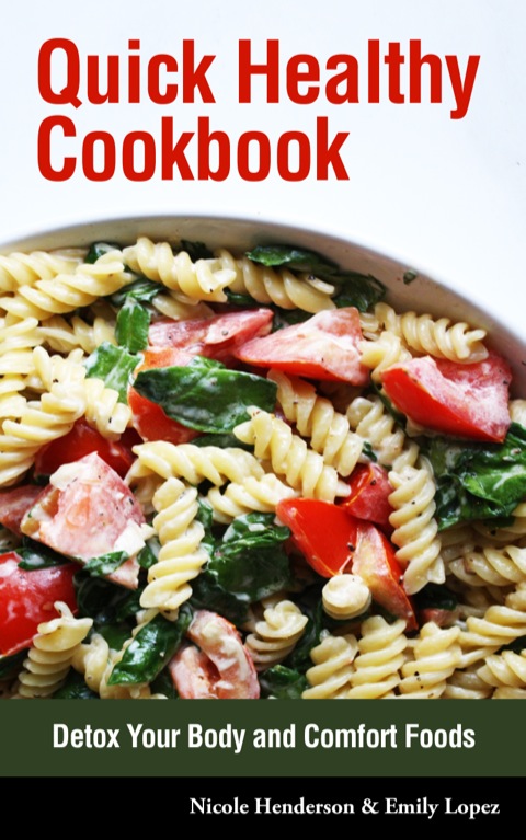 Cover image for book Quick Healthy Cookbook: Detox Your Body and Comfort Foods