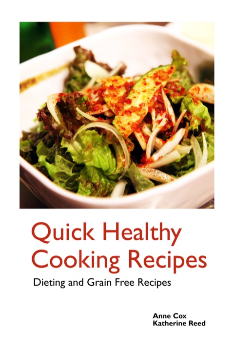 Cover image for book Quick Healthy Cooking Recipes: Dieting and Grain Free Recipes