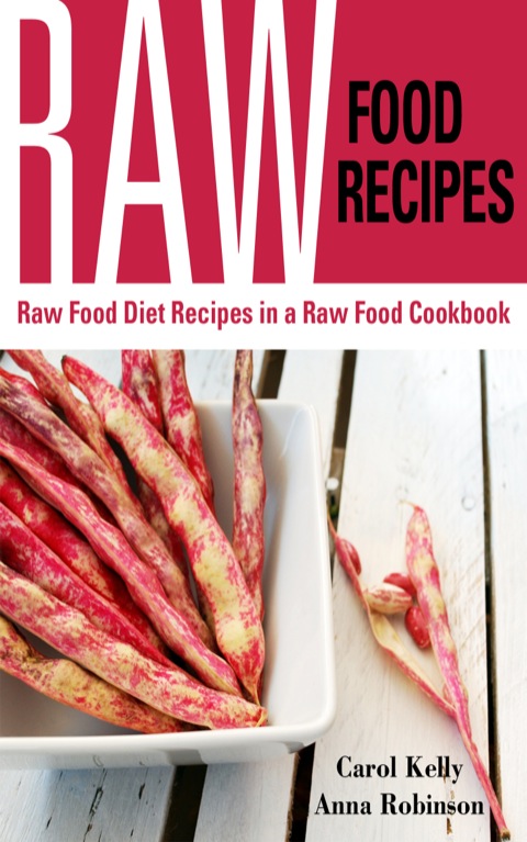 Cover image for book Raw Food Recipes: Raw Food Diet Recipes in a Raw Food Cookbook