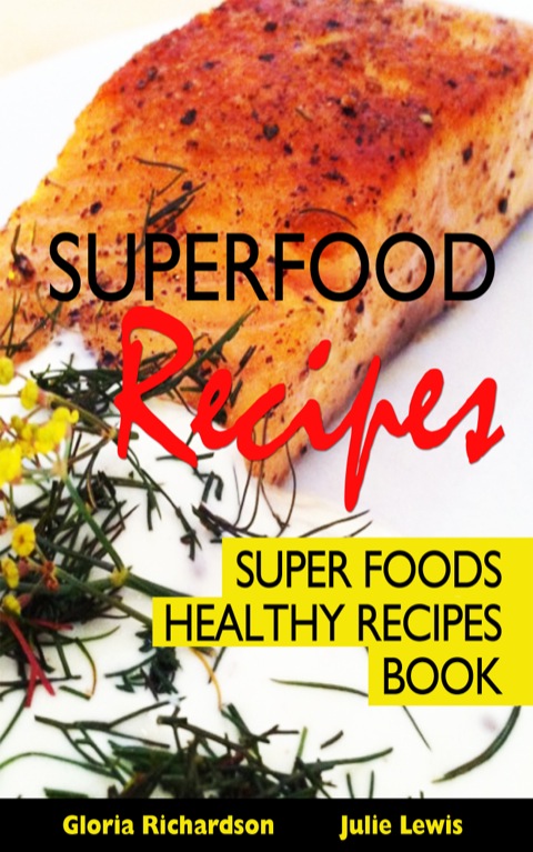 Cover image for book Superfood Recipes: Super Foods Healthy Recipes Book