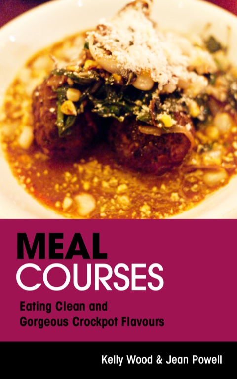 Cover image for book Meal Courses: Eating Clean and Gorgeous Crockpot Flavours