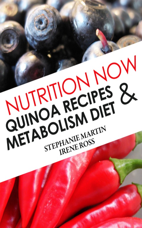 Cover image for book Nutrition Now: Quinoa Recipes and Metabolism Diet