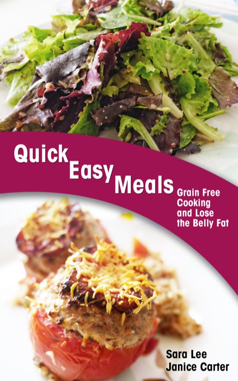 Cover image for book Quick Easy Meals: Grain Free Cooking and Lose the Belly Fat