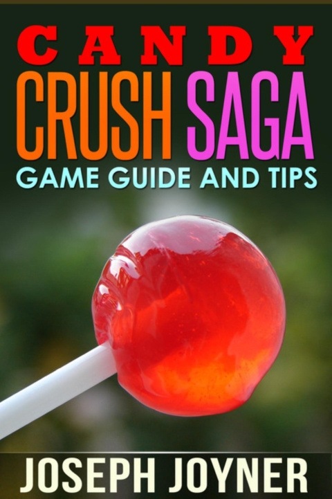 Cover image for book Candy Crush Saga Game Guide and Tips