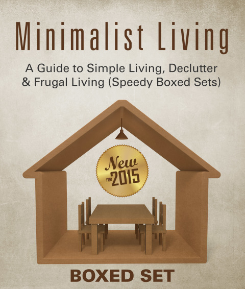 Cover image for book Minimalist Living: A Guide to Simple Living, Declutter & Frugal Living (Speedy Boxed Sets): Minimalism, Frugal Living and Budgeting