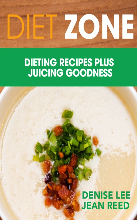 Cover image for book Diet Zone: Dieting Recipes plus Juicing Goodness