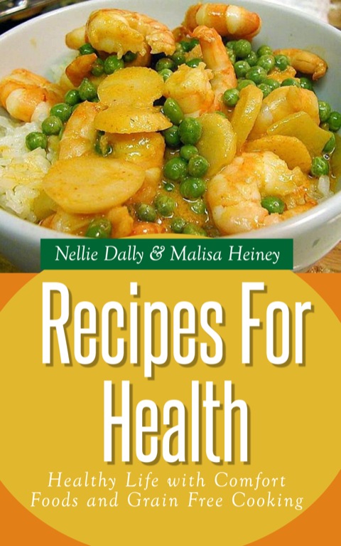 Cover image for book Recipes for Health: Healthy Life with Comfort Foods and Grain Free Cooking