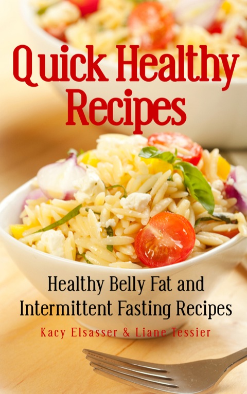 Cover image for book Quick Healthy Recipes: Healthy Belly Fat and Intermittent Fasting Recipes