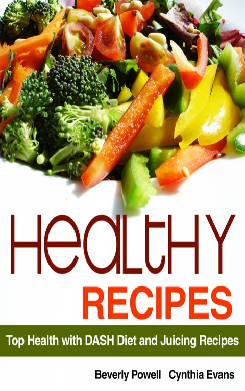 Cover image for book Healthy Recipes: Top Health with DASH Diet and Juicing Recipes