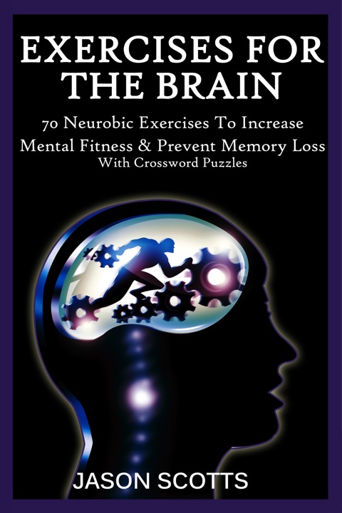 Cover image for book Exercise For The Brain: 70 Neurobic Exercises To Increase Mental Fitness & Prevent Memory Loss (With Crossword Puzzles)