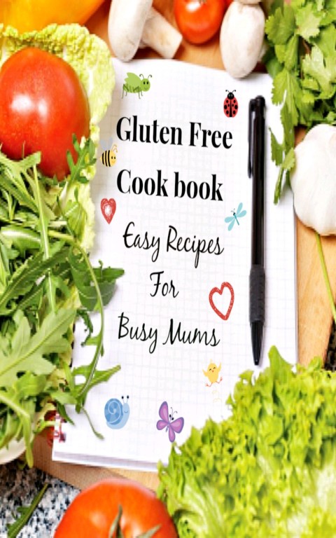 Cover image for book Gluten Free Cook Book: Easy Recipes for Busy Moms
