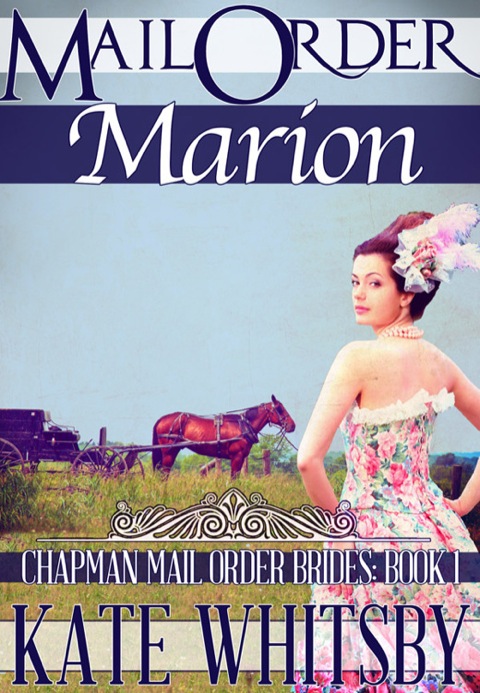 Cover image for book Mail Order Marion: Chapman Mail Order Brides: Book 1