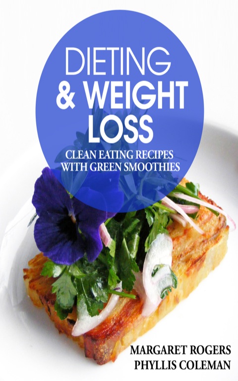 Cover image for book Dieting and Weight Loss: Clean Eating Recipes with Green Smoothies