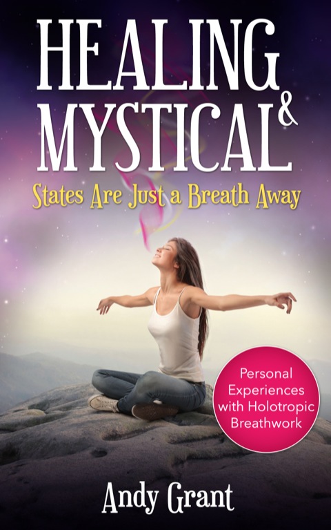 Cover image for book Healing & Mystical States Are Just a Breath Away: Personal Experiences with Holotropic Breathwork