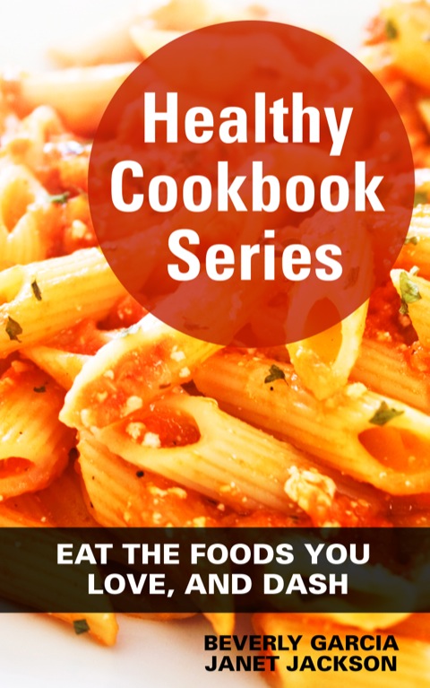 Cover image for book Healthy  Cookbook  Series:  Eat  the  Foods  You  Love   and  DASH