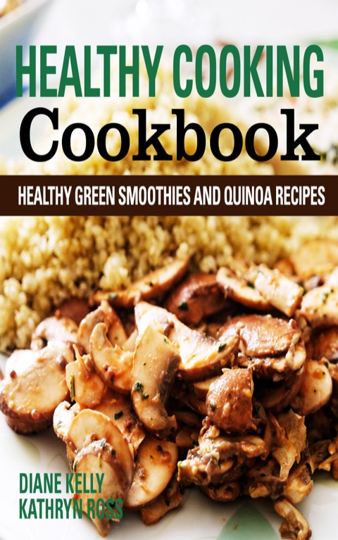 Cover image for book Healthy Cooking Cookbook: Healthy Green Smoothies and Quinoa Recipes
