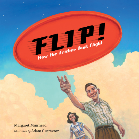 Cover image for book Flip! How the Frisbee Took Flight