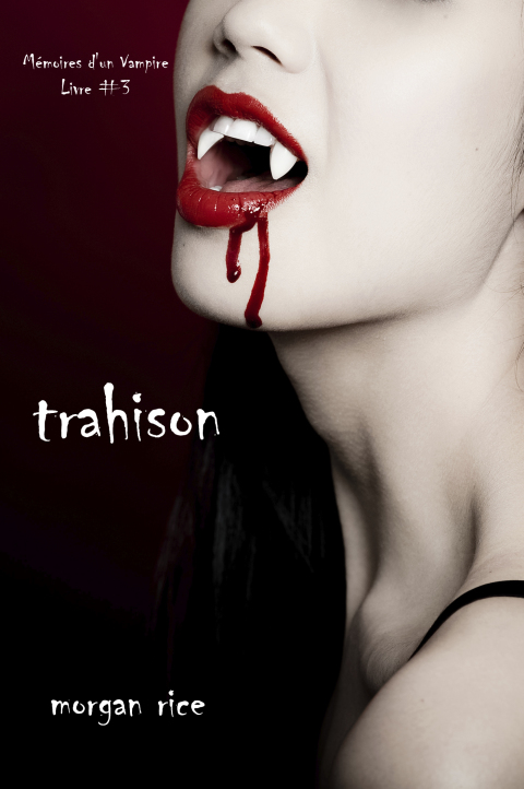 Cover image for book Trahison (Livre #3 Mémoires d'un Vampire)
