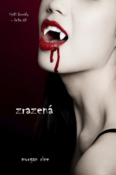 Cover image for book Zrazená (Upíří Žurnály – Kniha Tři)