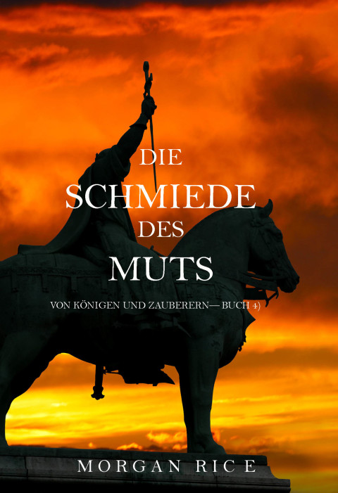 Cover image for book Die Schmiede Des Muts (Von Königen Und Zauberern—Buch 4)