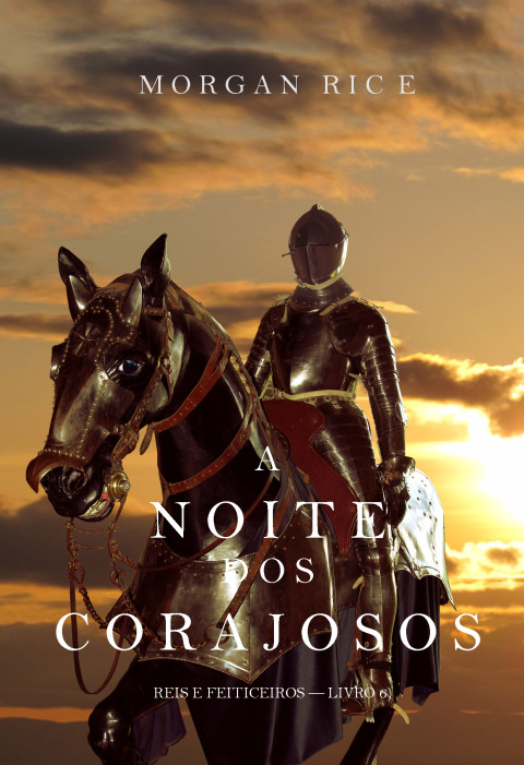 Cover image for book A Noite dos Corajosos (Reis e Feiticeiros—Livro n 6)
