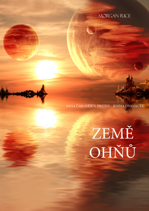 Cover image for book Země Ohňů (Sága Čarodějův Prsten – Kniha Dvanáctá)