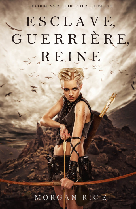 Cover image for book Esclave, Guerrière, Reine ('De Couronnes et de Gloire', Tome 1)