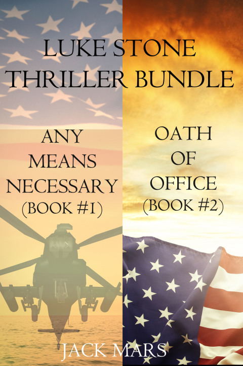Cover image for book Luke Stone Thriller: Any Means Necessary (#1) and Oath of Office (#2)