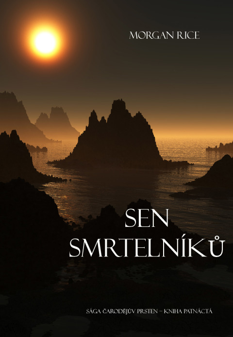 Cover image for book Sen Smrtelníků (Sága Čarodějův Prsten – Kniha Patnáctá)