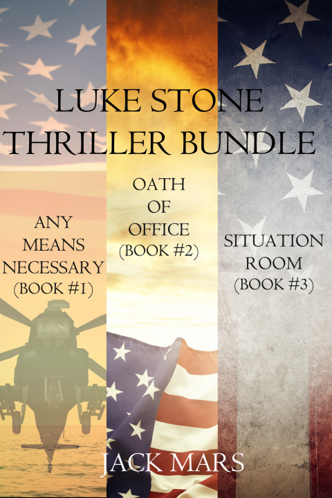 Cover image for book Luke Stone Thriller: Any Means Necessary (#1), Oath of Office (#2) and Situation Room (#3)