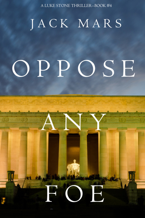 Cover image for book Oppose Any Foe (A Luke Stone Thriller—Book 4)