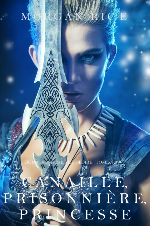 Cover image for book Canaille, Prisonnière, Princesse ('De Couronnes et de Gloire', Tome 2)