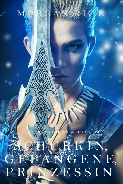 Cover image for book Schurkin, Gefangene, Prinzessin (Für Ruhm und Krone – Buch 2)