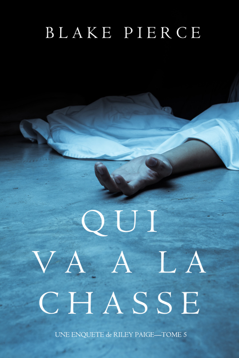 Cover image for book Qui va à la chasse (Une Enquête de Riley Paige – Tome 5)