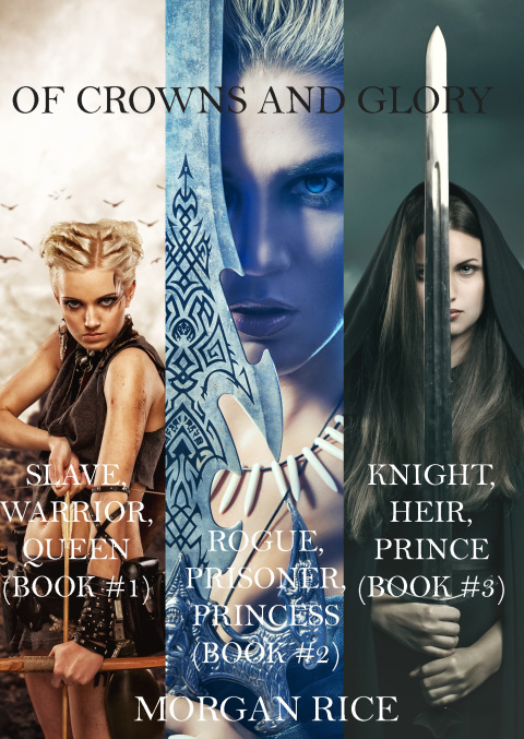 Cover image for book Of Crowns and Glory:  Slave, Warrior, Queen, Rogue, Prisoner, Princess and Knight, Heir, Prince (Books 1, 2 and 3)