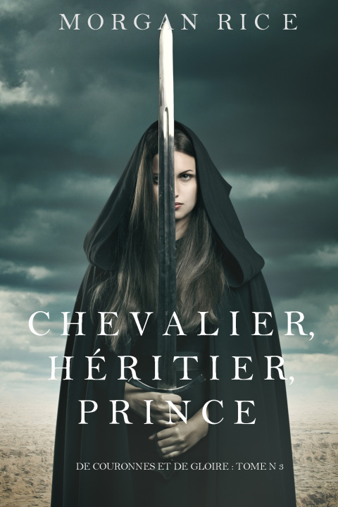 Cover image for book Chevalier, Héritier, Prince ('De Couronnes et de Gloire', Tome 3)