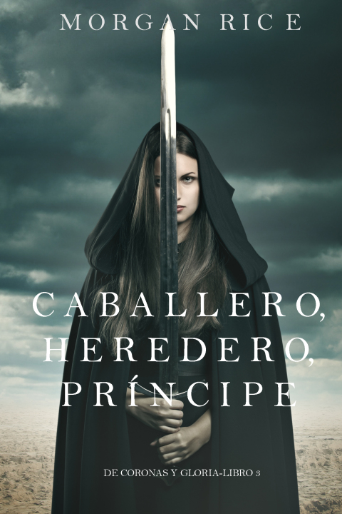 Cover image for book Caballero, Heredero, Príncipe (De Coronas y Gloria – Libro 3)