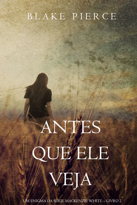 Cover image for book Antes Que Ele Veja (Um Enigma Mackenzie White—Livro 2)