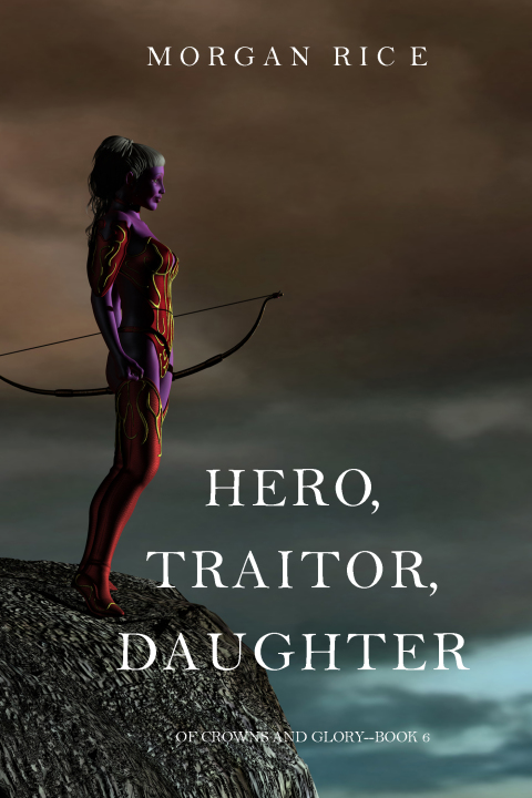 Cover image for book Hero, Traitor, Daughter (Of Crowns and Glory—Book 6)