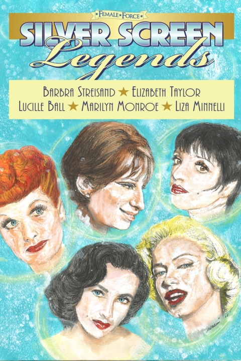 Cover image for book Female Force: Silver Screen Legends: Barbra Streisand, Elizabeth Taylor, Lucille Ball, Marilyn Monroe and Liza Minnelli