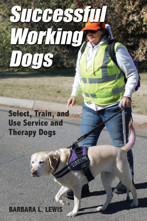 Cover image for book Successful Working Dogs: Select, Train, and Use Service and Therapy Dogs