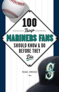 صورة الغلاف: 100 Things Mariners Fans Should Know & Do Before They Die 9781629370705