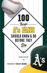صورة الغلاف: 100 Things A's Fans Should Know & Do Before They Die 9781629370682