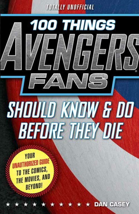Cover image for book 100 Things Avengers Fans Should Know &amp; Do Before They Die