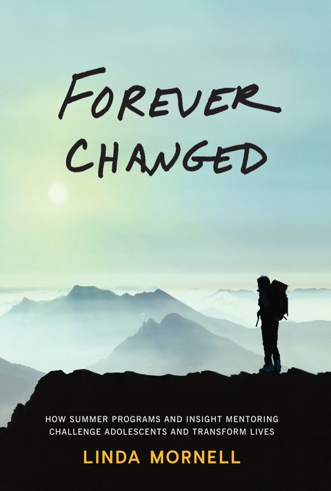 Cover image for book Forever Changed: How Summer Programs and Insight Mentoring Challenge Adolescents and Transform Lives