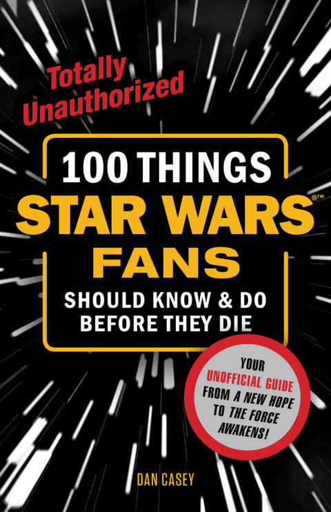 Cover image for book 100 Things Star Wars Fans Should Know & Do Before They Die