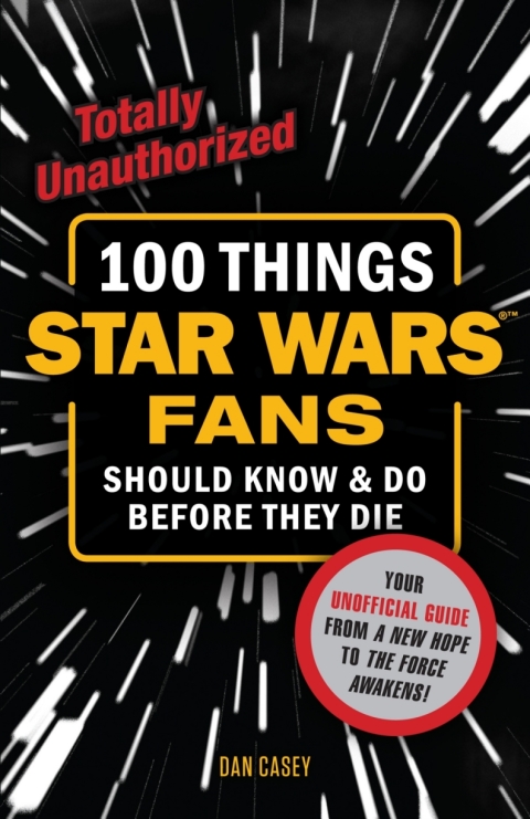 Cover image for book 100 Things Star Wars Fans Should Know &amp; Do Before They Die