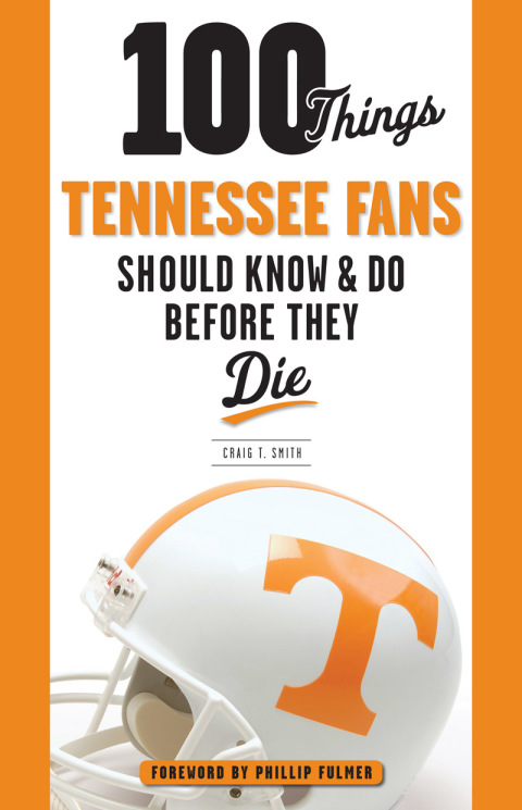 Cover image for book 100 Things Tennessee Fans Should Know &amp; Do Before They Die