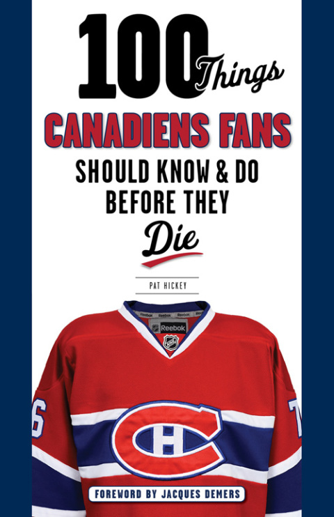Cover image for book 100 Things Canadiens Fans Should Know &amp; Do Before They Die