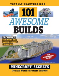 صورة الغلاف: 101 Awesome Builds: Minecraft® Secrets from the World's Greatest Crafters 1st edition 9781629371818